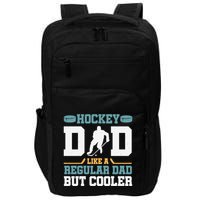 Hockey Dad Like A Regular Dad But Cooler Great Fathers Day Funny Gift Impact Tech Backpack
