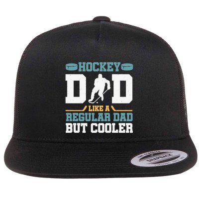 Hockey Dad Like A Regular Dad But Cooler Great Fathers Day Funny Gift Flatbill Hat