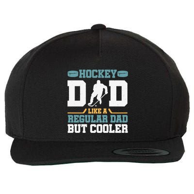 Hockey Dad Like A Regular Dad But Cooler Great Fathers Day Funny Gift Wool Snapback Cap