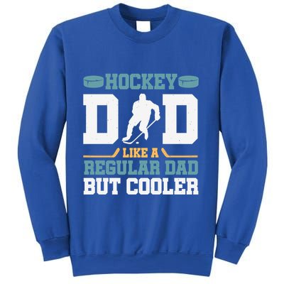 Hockey Dad Like A Regular Dad But Cooler Great Fathers Day Funny Gift Sweatshirt