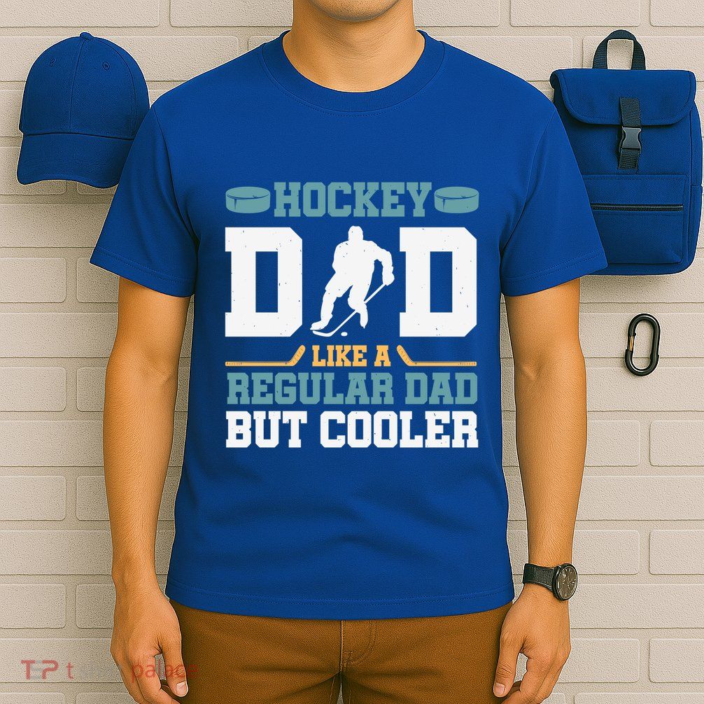 Hockey Dad Like A Regular Dad But Cooler Great Fathers Day Funny Gift T-Shirt