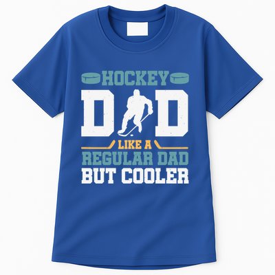 Hockey Dad Like A Regular Dad But Cooler Great Fathers Day Funny Gift Tall T-Shirt