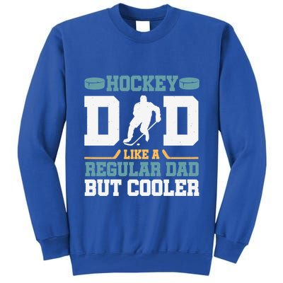 Hockey Dad Like A Regular Dad But Cooler Great Fathers Day Funny Gift Tall Sweatshirt