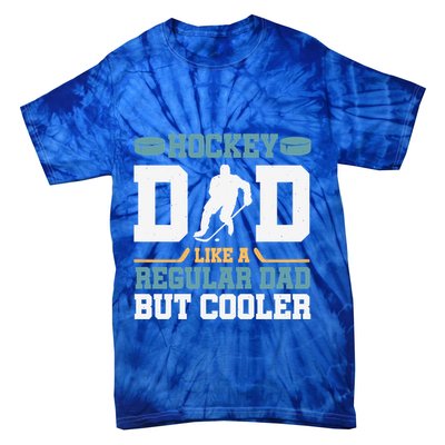 Hockey Dad Like A Regular Dad But Cooler Great Fathers Day Funny Gift Tie-Dye T-Shirt