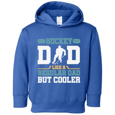 Hockey Dad Like A Regular Dad But Cooler Great Fathers Day Funny Gift Toddler Hoodie