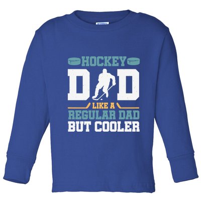 Hockey Dad Like A Regular Dad But Cooler Great Fathers Day Funny Gift Toddler Long Sleeve Shirt