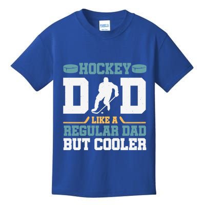 Hockey Dad Like A Regular Dad But Cooler Great Fathers Day Funny Gift Kids T-Shirt