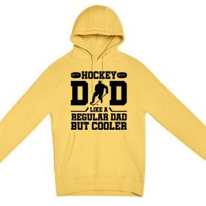 Hockey Dad Like A Regular Dad But Cooler Funny Gift Premium Pullover Hoodie