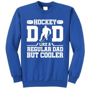 Hockey Dad Like A Regular Dad But Cooler Funny Gift Sweatshirt