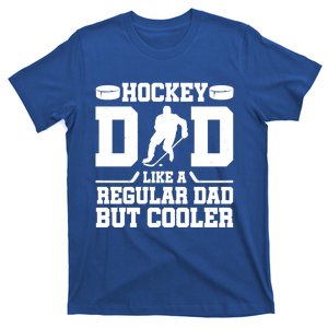 Hockey Dad Like A Regular Dad But Cooler Funny Gift T-Shirt