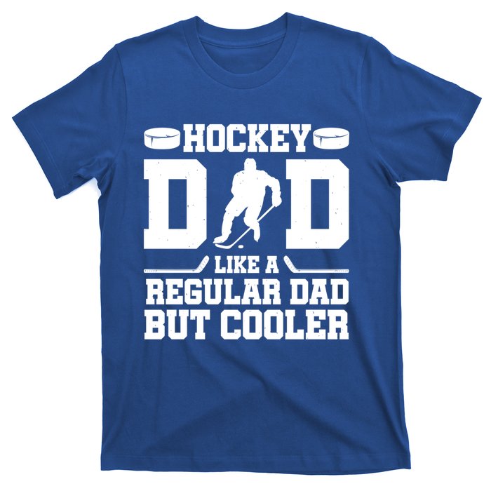 Hockey Dad Like A Regular Dad But Cooler Funny Gift T-Shirt