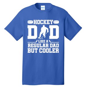 Hockey Dad Like A Regular Dad But Cooler Funny Gift Tall T-Shirt