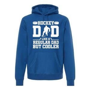 Hockey Dad Like A Regular Dad But Cooler Funny Gift Premium Hoodie