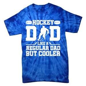 Hockey Dad Like A Regular Dad But Cooler Funny Gift Tie-Dye T-Shirt