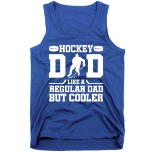 Hockey Dad Like A Regular Dad But Cooler Funny Gift Tank Top