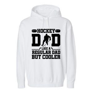 Hockey Dad Like A Regular Dad But Cooler Funny Gift Garment-Dyed Fleece Hoodie