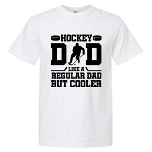 Hockey Dad Like A Regular Dad But Cooler Funny Gift Garment-Dyed Heavyweight T-Shirt