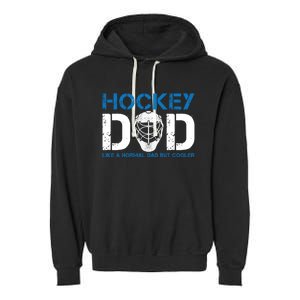 Hockey Dad Like Normal Dad But Cooler Ice Hockey Dad Gift Garment-Dyed Fleece Hoodie