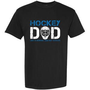 Hockey Dad Like Normal Dad But Cooler Ice Hockey Dad Gift Garment-Dyed Heavyweight T-Shirt