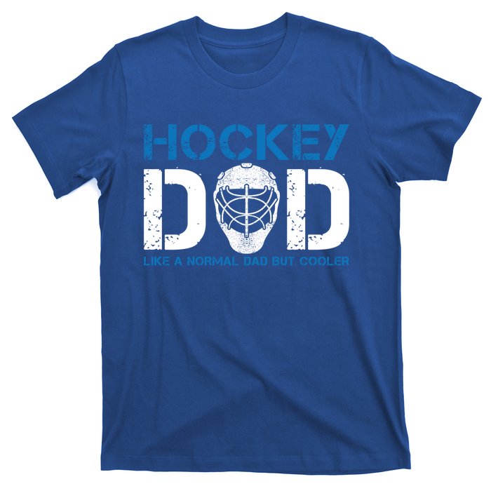 Hockey Dad Like Normal Dad But Cooler Ice Hockey Dad Gift T-Shirt