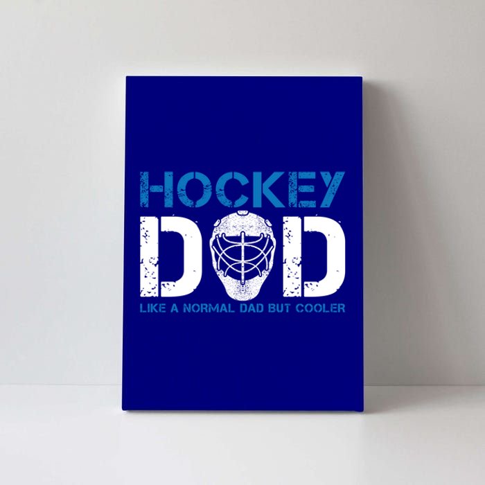 Hockey Dad Like Normal Dad But Cooler Ice Hockey Dad Gift Canvas