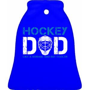 Hockey Dad Like Normal Dad But Cooler Ice Hockey Dad Gift Ceramic Bell Ornament