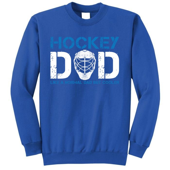 Hockey Dad Like Normal Dad But Cooler Ice Hockey Dad Gift Tall Sweatshirt