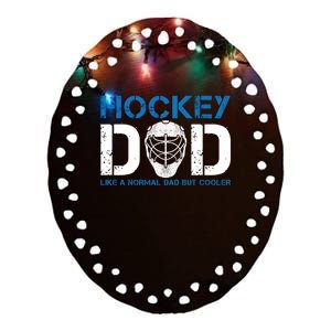 Hockey Dad Like Normal Dad But Cooler Ice Hockey Dad Gift Ceramic Oval Ornament