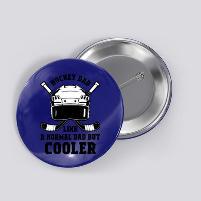 Hockey Dad Like Normal Dad But Cooler Gift Button