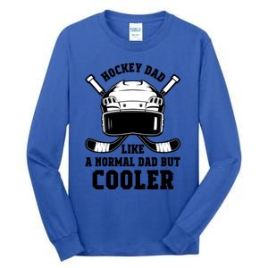 Hockey Dad Like Normal Dad But Cooler Gift Tall Long Sleeve T-Shirt