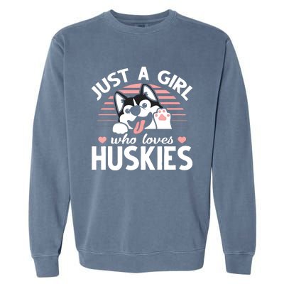 Husky Dog Lover Women Girl Just A Girl Who Loves Huskies Garment-Dyed Sweatshirt