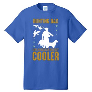 Hunting Dad Like A Regular Dad But Cooler Father Papa Funny Meaningful Gift Tall T-Shirt