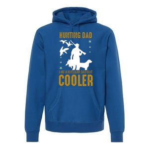 Hunting Dad Like A Regular Dad But Cooler Father Papa Funny Meaningful Gift Premium Hoodie