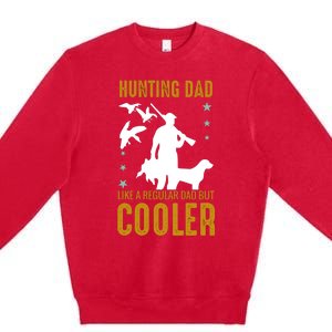 Hunting Dad Like A Regular Dad But Cooler Father Papa Funny Meaningful Gift Premium Crewneck Sweatshirt