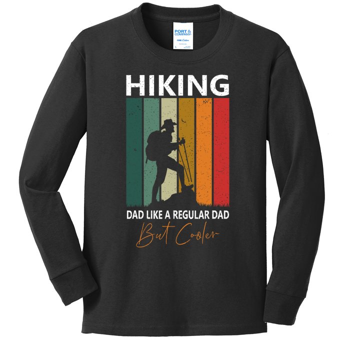 Hiking Dad Like A Regular Dad But Cooler Hiking Lovers Gift Kids Long Sleeve Shirt