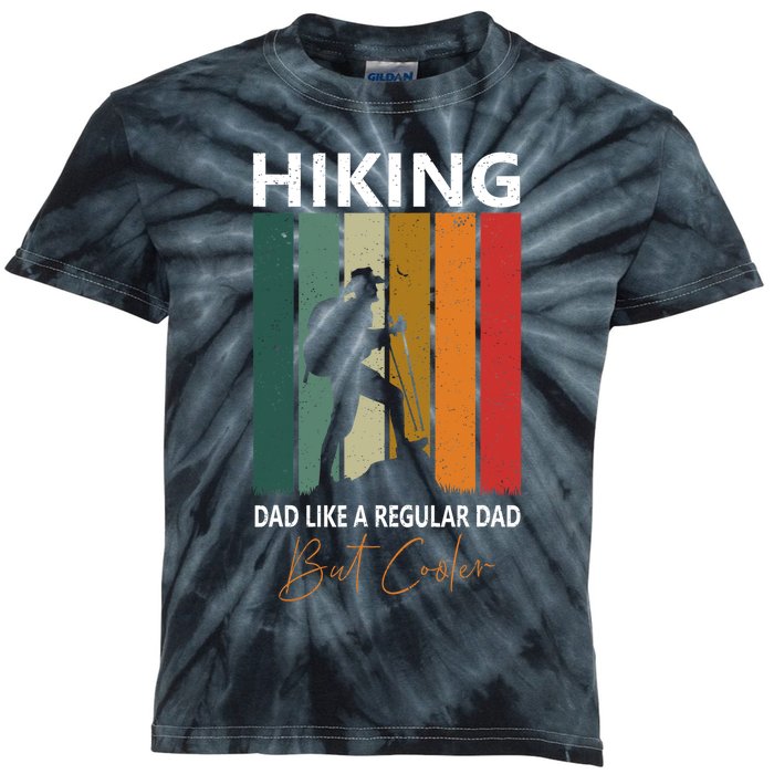 Hiking Dad Like A Regular Dad But Cooler Hiking Lovers Gift Kids Tie-Dye T-Shirt