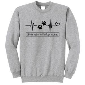 Heartbeat Dog Life Is Better With Dog Around Dog Quote Sweatshirt