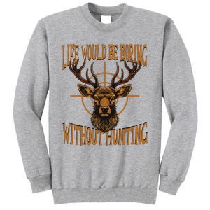 Hunting Dad Life Would Be Boring Without Hunting Tall Sweatshirt