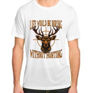 Hunting Dad Life Would Be Boring Without Hunting Adult ChromaSoft Performance T-Shirt