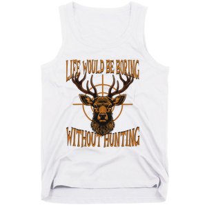 Hunting Dad Life Would Be Boring Without Hunting Tank Top