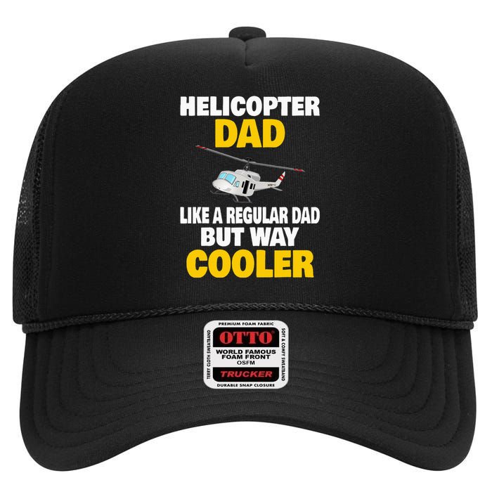 Helicopter Dad Like A Regular Dad But Way Cooler High Crown Mesh Back Trucker Hat