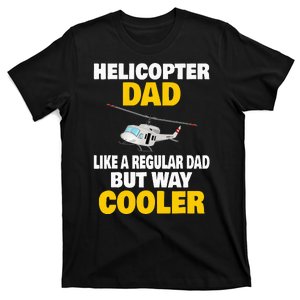 Helicopter Dad Like A Regular Dad But Way Cooler T-Shirt