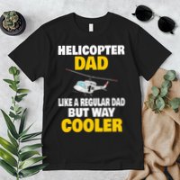 Helicopter Dad Like A Regular Dad But Way Cooler Premium T-Shirt
