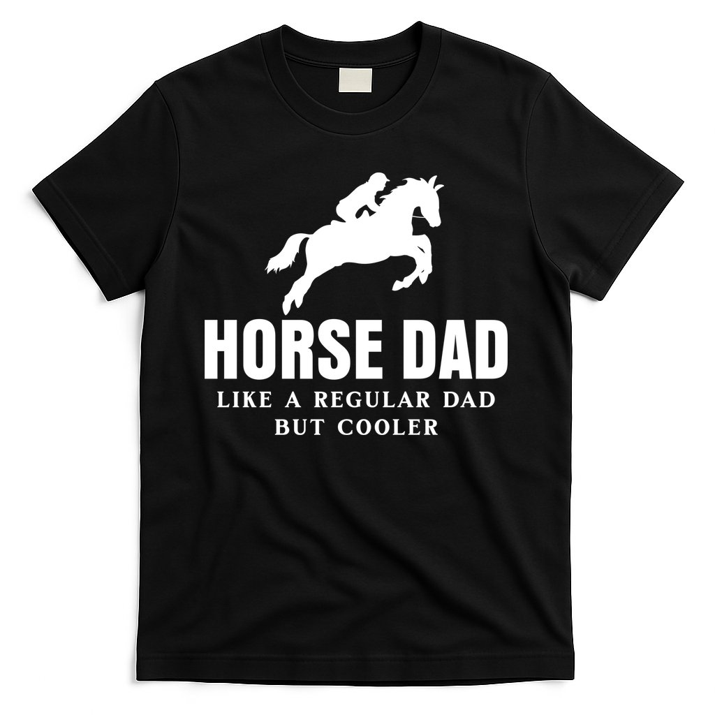 Horse Dad Like A Regular Dad But Cooler T-Shirt