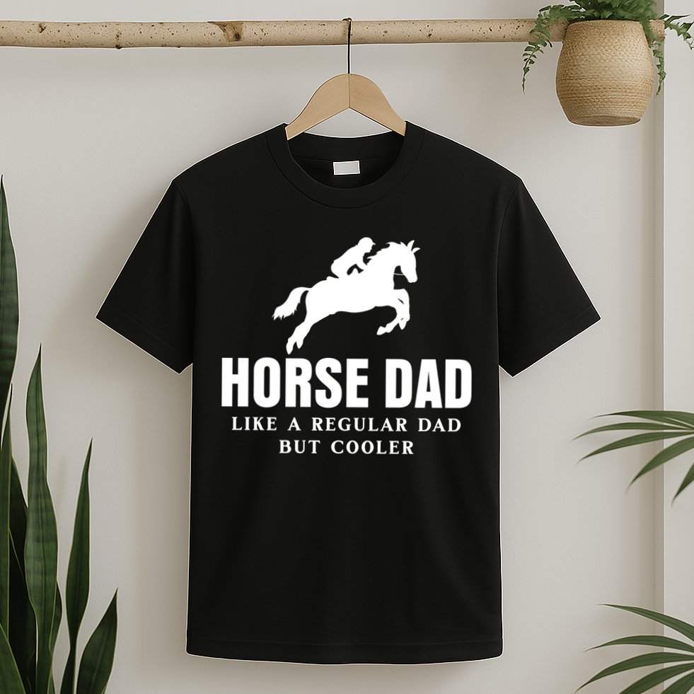 Horse Dad Like A Regular Dad But Cooler T-Shirt