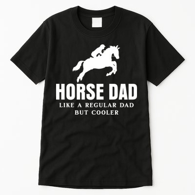 Horse Dad Like A Regular Dad But Cooler Tall T-Shirt