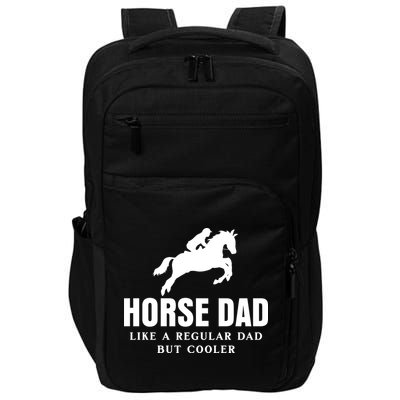 Horse Dad Like A Regular Dad But Cooler Impact Tech Backpack
