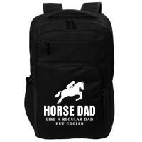 Horse Dad Like A Regular Dad But Cooler Impact Tech Backpack