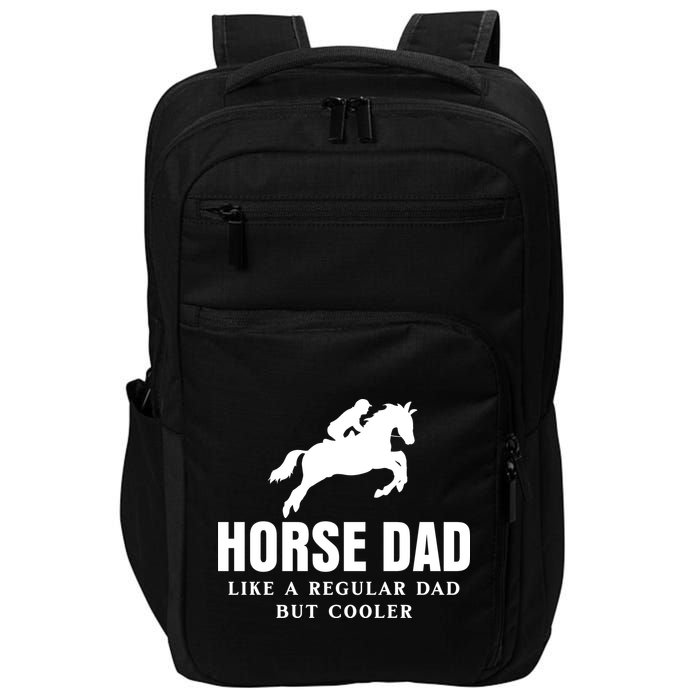 Horse Dad Like A Regular Dad But Cooler Impact Tech Backpack