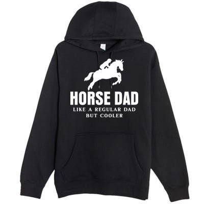 Horse Dad Like A Regular Dad But Cooler Premium Pullover Hoodie